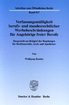 Verfassungsmäßigkeit berufs- und standesrechtlicher Werbebeschränkungen für Angehörige freier Berufe: Dargestellt am Beispiel der Regelungen für Rechtsanwälte, Ärzte und Apotheker
