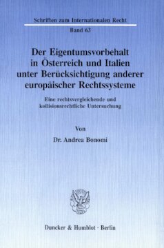 Der Eigentumsvorbehalt in Österreich und Italien unter Berücksichtigung anderer europäischer Rechtssysteme: Eine rechtsvergleichende und kollisionsrechtliche Untersuchung