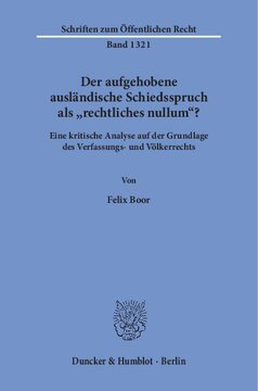 Der aufgehobene ausländische Schiedsspruch als »rechtliches nullum«?: Eine kritische Analyse auf der Grundlage des Verfassungs- und Völkerrechts