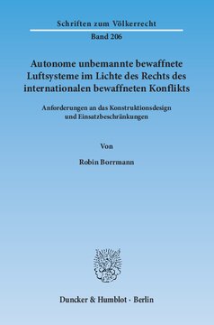Autonome unbemannte bewaffnete Luftsysteme im Lichte des Rechts des internationalen bewaffneten Konflikts: Anforderungen an das Konstruktionsdesign und Einsatzbeschränkungen