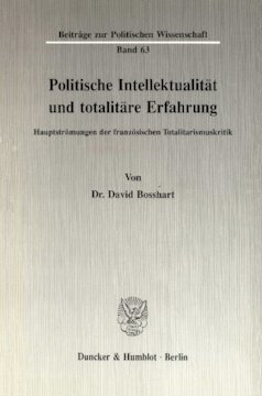 Politische Intellektualität und totalitäre Erfahrung: Hauptströmungen der französischen Totalitarismuskritik