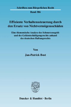 Effiziente Verhaltenssteuerung durch den Ersatz von Nichtvermögensschäden: Eine ökonomische Analyse des Schmerzensgeld- und des Geldentschädigungsrechts anhand des deutschen Haftungsrechts