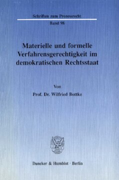 Materielle und formelle Verfahrensgerechtigkeit im demokratischen Rechtsstaat
