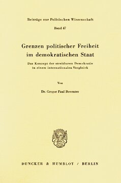 Grenzen politischer Freiheit im demokratischen Staat: Das Konzept der streitbaren Demokratie in einem internationalen Vergleich