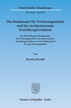 Das Bundesamt für Verfassungsschutz und das strafprozessuale Ermittlungsverfahren: Die Mitwirkung des Bundesamtes für Verfassungsschutz in strafprozessualen Ermittlungsverfahren vor dem Hintergrund des sog. Trennungsgebots