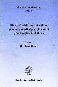 Die strafrechtliche Behandlung genehmigungsfähigen, aber nicht genehmigten Verhaltens