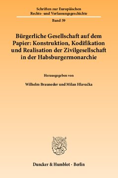 Bürgerliche Gesellschaft auf dem Papier: Konstruktion, Kodifikation und Realisation der Zivilgesellschaft in der Habsburgermonarchie