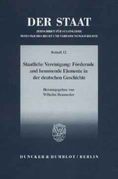 Staatliche Vereinigung: Fördernde und hemmende Elemente in der deutschen Geschichte: Tagung der Vereinigung für Verfassungsgeschichte in Hofgeismar vom 13.3.–15.3.1995. (Red.: Gerald Kohl)