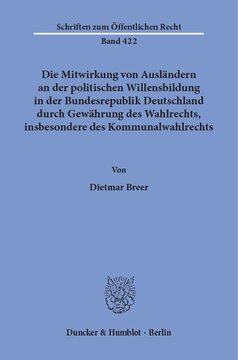 Die Mitwirkung von Ausländern an der politischen Willensbildung in der Bundesrepublik Deutschland durch Gewährung des Wahlrechts, insbesondere des Kommunalwahlrechts