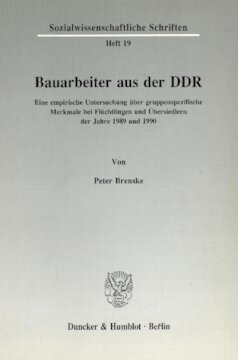Bauarbeiter aus der DDR: Eine empirische Untersuchung über gruppenspezifische Merkmale bei Flüchtlingen und Übersiedlern der Jahre 1989 und 1990