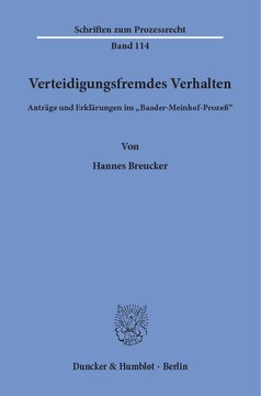 Verteidigungsfremdes Verhalten: Anträge und Erklärungen im »Baader-Meinhof-Prozeß«