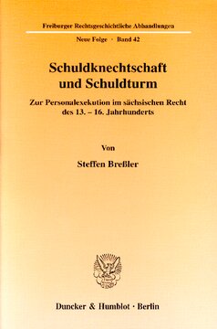 Schuldknechtschaft und Schuldturm: Zur Personalexekution im sächsischen Recht des 13.-16. Jahrhunderts