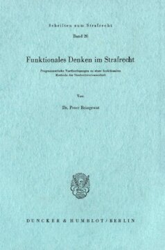 Funktionales Denken im Strafrecht: Programmatische Vorüberlegungen zu einer funktionalen Methode der Strafrechtswissenschaft