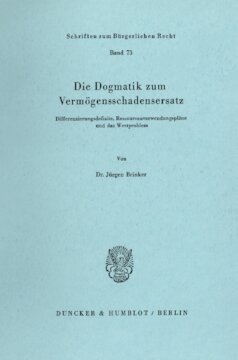 Die Dogmatik zum Vermögensschadenersatz: Differenzierungsdefizite, Ressourcenverwendungspläne und das Wertproblem