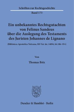 Ein unbekanntes Rechtsgutachten von Felinus Sandeus über die Auslegung des Testaments des Juristen Johannes de Lignano: (Biblioteca Apostolica Vaticana, MS Vat. lat. 14094, fol. 88r–95v)