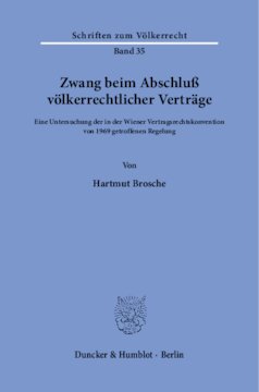 Zwang beim Abschluß völkerrechtlicher Verträge: Eine Untersuchung der in der Wiener Vertragsrechtskonvention von 1969 getroffenen Regelung