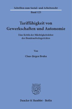 Tariffähigkeit von Gewerkschaften und Autonomie: Eine Kritik der Mächtigkeitslehre des Bundesarbeitsgerichtes