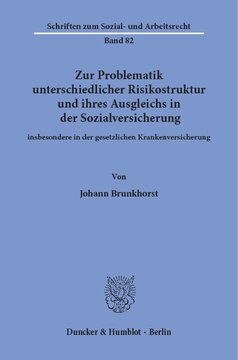 Zur Problematik unterschiedlicher Risikostruktur und ihres Ausgleichs in der Sozialversicherung: insbesondere in der gesetzlichen Krankenversicherung