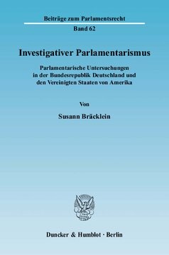 Investigativer Parlamentarismus: Parlamentarische Untersuchungen in der Bundesrepublik Deutschland und den Vereinigten Staaten von Amerika