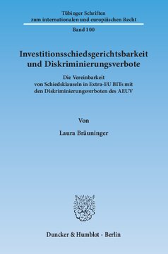 Investitionsschiedsgerichtsbarkeit und Diskriminierungsverbote: Die Vereinbarkeit von Schiedsklauseln in Extra-EU BITs mit den Diskriminierungsverboten des AEUV