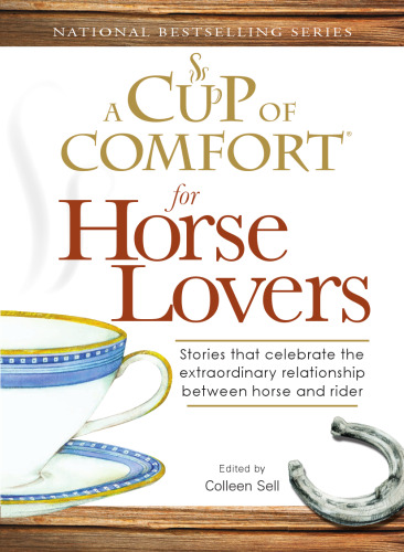 Cup of Comfort for Horse Lovers: Stories that celebrate the extraordinary relationship between horse and rider