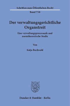 Der verwaltungsgerichtliche Organstreit: Eine verwaltungsprozessuale und normtheoretische Studie