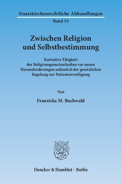 Zwischen Religion und Selbstbestimmung: Karitative Tätigkeit der Religionsgemeinschaften vor neuen Herausforderungen anlässlich der gesetzlichen Regelung zur Patientenverfügung
