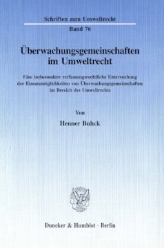 Überwachungsgemeinschaften im Umweltrecht: Eine insbesondere verfassungsrechtliche Untersuchung der Einsatzmöglichkeiten von Überwachungsgemeinschaften im Bereich des Umweltrechts