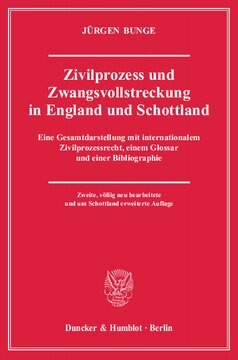 Zivilprozess und Zwangsvollstreckung in England und Schottland: Eine Gesamtdarstellung mit internationalem Zivilprozessrecht, einem Glossar und einer Bibliographie