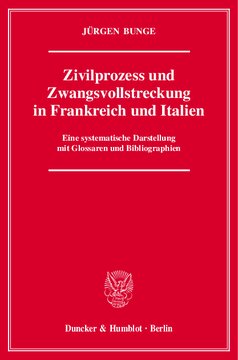 Zivilprozess und Zwangsvollstreckung in Frankreich und Italien: Eine systematische Darstellung mit Glossaren und Bibliographien