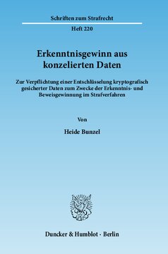 Erkenntnisgewinn aus konzelierten Daten: Zur Verpflichtung einer Entschlüsselung kryptografisch gesicherter Daten zum Zwecke der Erkenntnis- und Beweisgewinnung im Strafverfahren