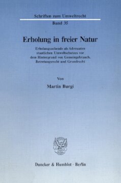 Erholung in freier Natur: Erholungsuchende als Adressaten staatlichen Umweltschutzes vor dem Hintergrund von Gemeingebrauch, Betretungsrecht und Grundrecht