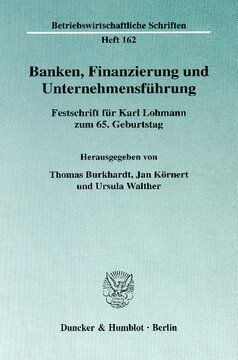 Banken, Finanzierung und Unternehmensführung: Festschrift für Karl Lohmann zum 65. Geburtstag