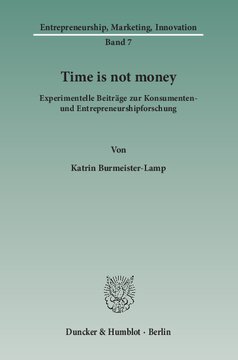 Time is not money: Experimentelle Beiträge zur Konsumenten- und Entrepreneurshipforschung