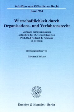 Wirtschaftlichkeit durch Organisations- und Verfahrensrecht: Vorträge beim Symposium anlässlich des 65. Geburtstages von Prof. Dr. Friedrich E. Schnapp in Bochum