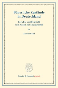 Bäuerliche Zustände in Deutschland: Berichte veröffentlicht vom Verein für Socialpolitik. Zweiter Band. (Schriften des Vereins für Socialpolitik XXIII)