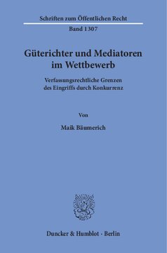 Güterichter und Mediatoren im Wettbewerb: Verfassungsrechtliche Grenzen des Eingriffs durch Konkurrenz