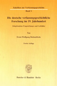 Die deutsche verfassungsgeschichtliche Forschung im 19. Jahrhundert: Zeitgebundene Fragestellungen und Leitbilder