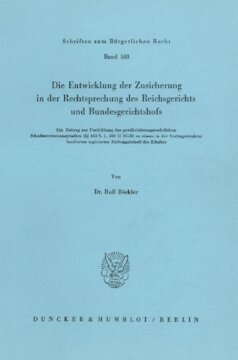 Die Entwicklung der Zusicherung in der Rechtsprechung des Reichsgerichts und Bundesgerichtshofs: Ein Beitrag zur Fortbildung des gewährleistungsrechtlichen Schadensersatzanspruches (§§ 463 S.1, 480 II BGB) zu einem in der Vertragsstruktur fundierten, typisierten Haftungsbehelf des Käufers