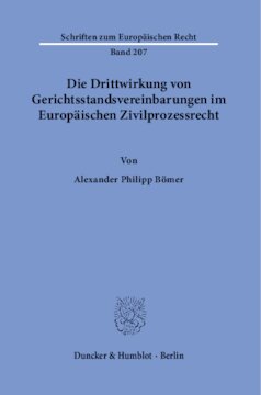 Die Drittwirkung von Gerichtsstandsvereinbarungen im Europäischen Zivilprozessrecht