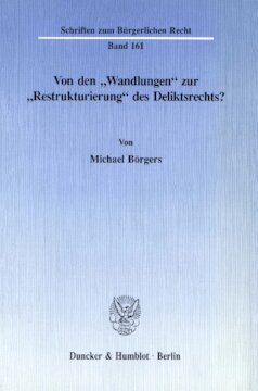 Von den »Wandlungen« zur »Restrukturierung« des Deliktsrechts?