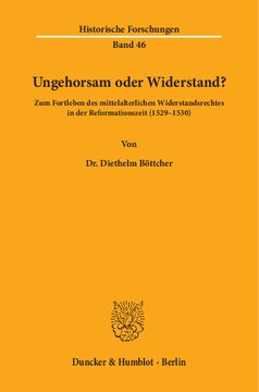 Ungehorsam oder Widerstand?: Zum Fortleben des mittelalterlichen Widerstandsrechtes in der Reformationszeit (1529–1530)