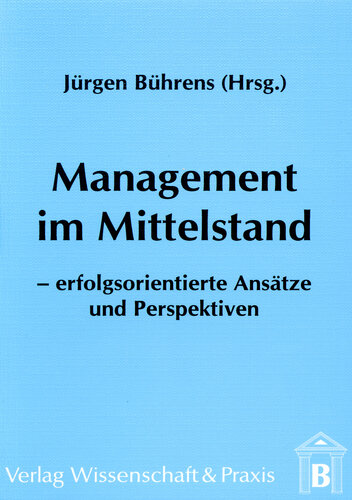 Management im Mittelstand: Erfolgsorientierte Ansätze und Perspektiven
