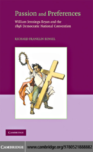 Passion and Preferences: William Jennings Bryan and the 1896 Democratic Convention