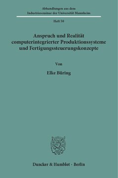 Anspruch und Realität computerintegrierter Produktionssysteme und Fertigungssteuerungskonzepte