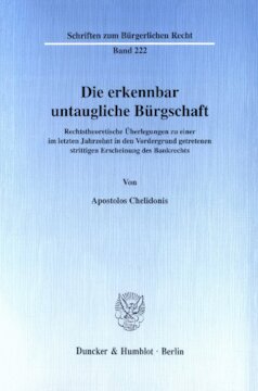 Die erkennbar untaugliche Bürgschaft: Rechtstheoretische Überlegungen zu einer im letzten Jahrzehnt in den Vordergrund getretenen strittigen Erscheinung des Bankrechts