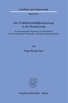 Das Verhältnismäßigkeitsprinzip in der Besteuerung: Ein systematischer Wegweiser aus Deutschland für die taiwanische Verfassungs- und Steuerrechtswissenschaft