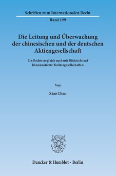 Die Leitung und Überwachung der chinesischen und der deutschen Aktiengesellschaft: Ein Rechtsvergleich auch mit Rücksicht auf börsennotierte Tochtergesellschaften