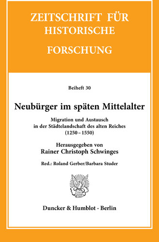 Neubürger im späten Mittelalter: Migration und Austausch in der Städtelandschaft des alten Reiches (1250–1550). Red.: Roland Gerber / Barbara Studer