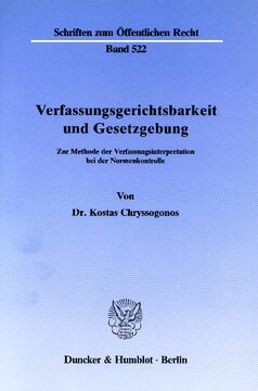 Verfassungsgerichtsbarkeit und Gesetzgebung: Zur Methode der Verfassungsinterpretation bei der Normenkontrolle